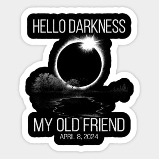 Hello Darkness My Old Friend Solar Eclipse Of April 8 2024 Sticker